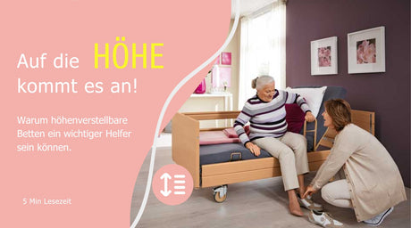 Auf die Höhe kommt es an - Ein Beitrag über Höhenverstellbare Pflegebetten