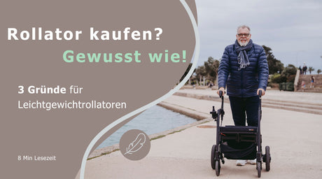 Rollator kaufen: Gewusst wie! 3 Gründe für Leichtgewichtrollatoren