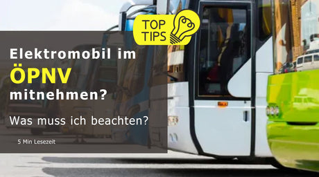 Elektromobil im ÖPNV mitnehmen? Was muss ich beachten?